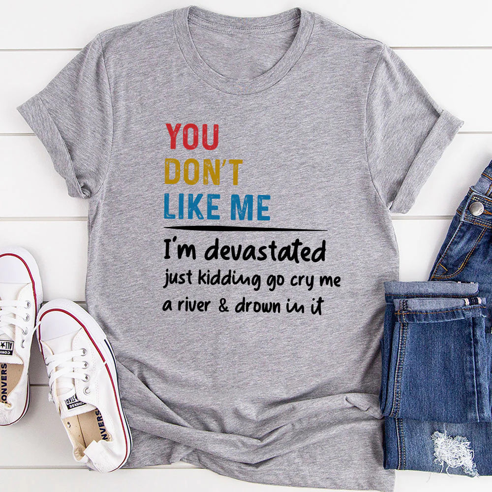 You Don'T like Me T-Shirt