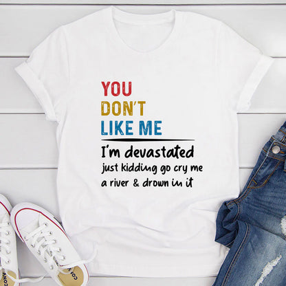 You Don'T like Me T-Shirt