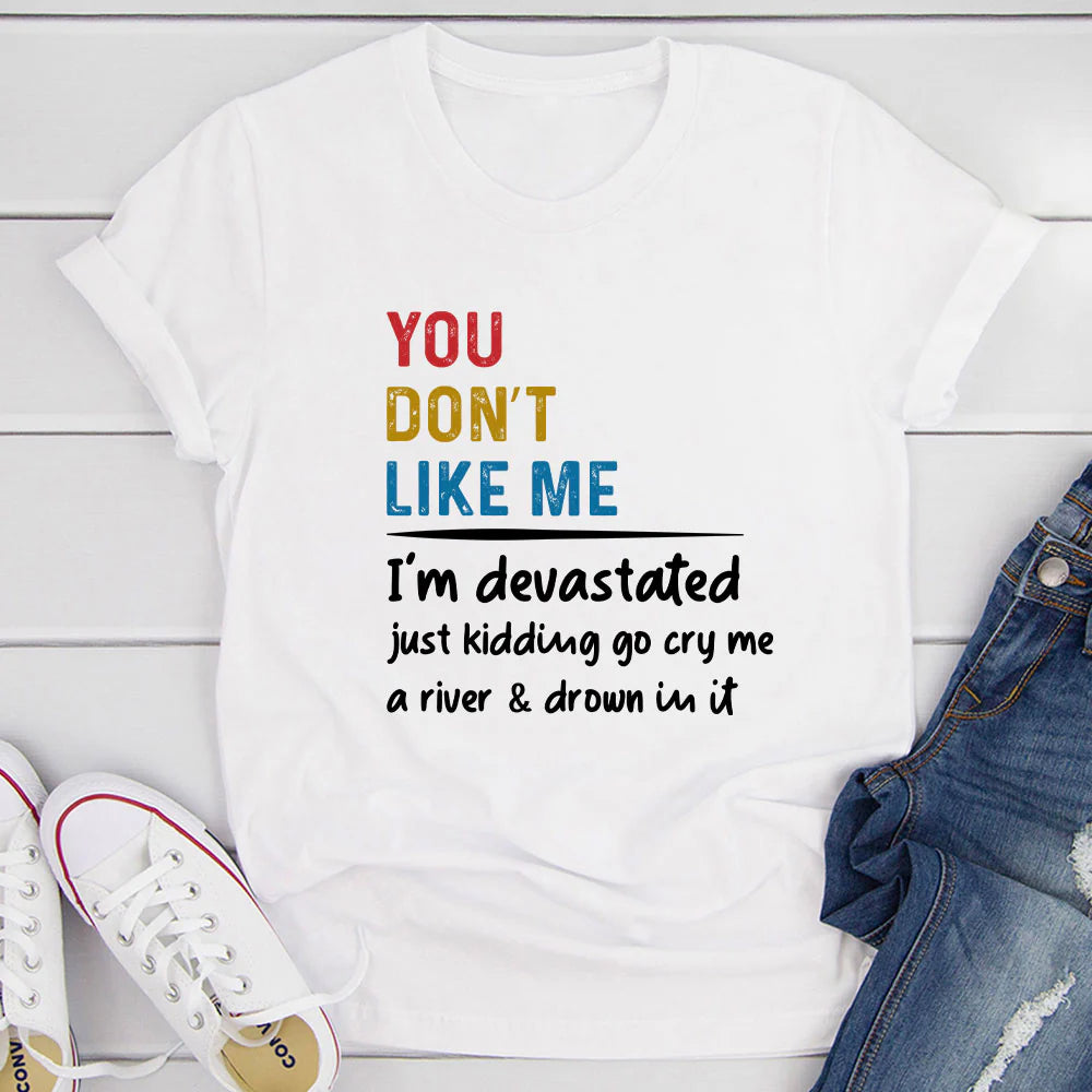 You Don'T like Me T-Shirt